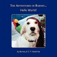 The Adventures of Barney... Hello World! 1935125788 Book Cover