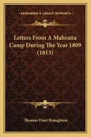 Letters From A Mahratta Camp During The Year 1809 1014640350 Book Cover