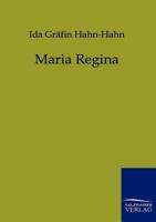 Maria Regina: Eine Erzahlung Aus Der Gegenwart 0274952033 Book Cover