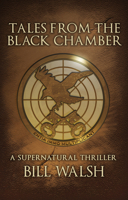 Tales from the Black Chamber: A Supernatural Thriller 1504040228 Book Cover