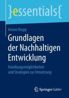Grundlagen der Nachhaltigen Entwicklung: Handlungsmöglichkeiten und Strategien zur Umsetzung (essentials) 3658230711 Book Cover