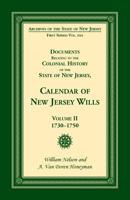 Documents Relating to the Colonial History of the State of New Jersey, Calendar of New Jersey Wills, Volume II, 1730-1750 078840041X Book Cover