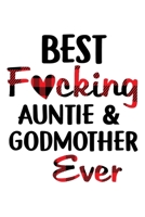 Best Fucking Auntie And Godmother Ever: Funny Auntie's Gift Notebook | 6x9 Inch | 120 Pages | Blank lined Notebook Journal | Blank journal Notebook & ... Book | Godmother Gifts From Godchild. 1670366006 Book Cover