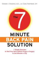 The 7-Minute Back Pain Solution: 7 Simple Exercises to Heal Your Back Without Drugs or Surgery in Just Minutes a Day 0373892586 Book Cover