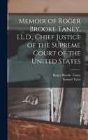 Memoir of Roger Brooke Taney, LL.D., Chief Justice of the Supreme Court of the United States 1016556985 Book Cover
