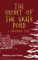 The Secret of the Skate Pond: A Christmas Tale B0DQDY4QFF Book Cover