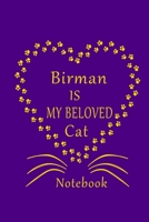 Birman Is My Beloved Cat Notebook: Cat Lovers journal Diary,Best Gift For Birman Cat Lovers. B083XVH96L Book Cover