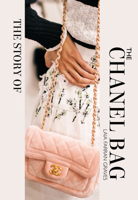 The Story of the Chanel Bag: Timeless. Elegant. Iconic. 1838611525 Book Cover