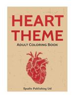 Heart Theme: Adult Coloring Book 154549648X Book Cover