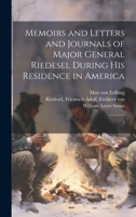 Memoirs and Letters and Journals of Major General Riedesel During his Residence in America: 2 1020943246 Book Cover