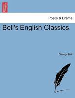 Bell's English Classics. 1241123462 Book Cover