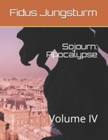 Sojourn: Apocalypse: Volume IV 1983488062 Book Cover