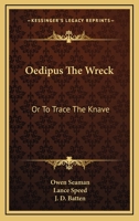 Oedipus the Wreck, or to Trace the Knave (Classic Reprint) 1163759902 Book Cover