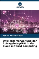 Effiziente Verwaltung der Abfrageintegrität in der Cloud mit Grid Computing 6206186938 Book Cover