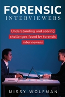 Understanding and Addressing Challenges Faced by Forensic Interviewers 183520788X Book Cover
