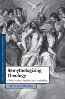 Remythologizing Theology: Divine Action, Passion, and Authorship 1107405572 Book Cover