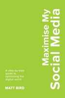 Maximise My Social Media (PublishU) 1917829124 Book Cover