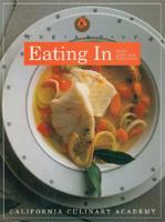 The Art of Eating In: Fast, Easy and Fabulous (California Culinary Academy Series) 1564260003 Book Cover