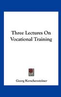 Three Lectures On Vocational Training 0548482217 Book Cover