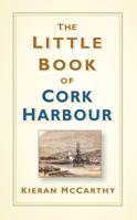 The Little Book of Cork Harbour 0750988053 Book Cover
