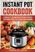 Instant Pot Cookbook: Easy and Healthy Instant Pot Recipes. the Ultimate Instant Pot Pressure Cooker Cookbook 1545043760 Book Cover