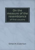 On the Measure of the Resemblance of First Cousins 5518710607 Book Cover