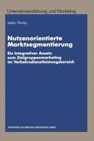 Nutzenorientierte Marktsegmentierung: Ein Integrativer Ansatz Zum Zielgruppenmarketing Im Verkehrsdienstleistungsbereich 3409136983 Book Cover