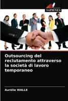 Outsourcing del reclutamento attraverso la società di lavoro temporaneo 6203527122 Book Cover