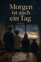 Morgen ist auch ein Tag: Für alle, die gelernt haben, dass Hoffnung kein Versprechen ist, sondern eine gemeinsame Übung. (German Edition) B0HHN9B3PJ Book Cover