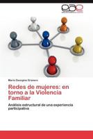 Redes de mujeres: en torno a la Violencia Familiar: Análisis estructural de una experiencia participativa 3848450526 Book Cover