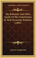 The Bobwhite And Other Quails Of The United States In Their Economic Relations... 1021869813 Book Cover