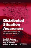 Distributed Situation Awareness: Theory, Measurement and Application to Teamwork (Huamn Factors in Defence) 1138073857 Book Cover