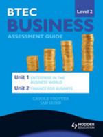 Btec First Business Level 2 Assessment Guide: Unit 1 Enterprise in the Business World & Unit 2 Finance for Business 1299485677 Book Cover