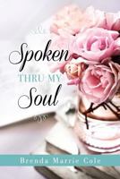 Spoken Thru My Soul 149847666X Book Cover