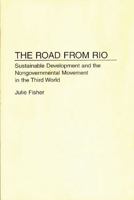 The Road From Rio: Sustainable Development and the Nongovernmental Movement in the Third World 0275947157 Book Cover