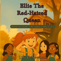 Ellie the red-haired queen: Book one of the 'Ellie & Friends' series (Ellie and friends) B0FKTR91VH Book Cover