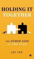 Holding It Together: The Other Side of the Plan B0G4DDK6D6 Book Cover