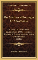 The Mediaeval Boroughs of Snowdonia 1017107386 Book Cover