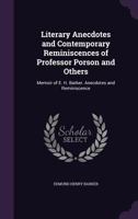 Literary Anecdotes and Contemporary Reminiscences of Professor Porson and Others: Memoir of E. H. Barker. Anecdotes and Reminiscence 1357060777 Book Cover