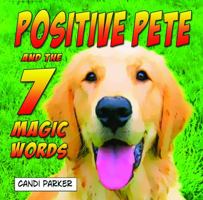 Positive Pete and the 7 Magic Words 0989547493 Book Cover