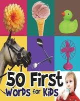 50 First Words for Kids: My First Words Appropriate for Ages 2 to 7, Learning by Words and Colors, Easy to Remember for Your Baby 1549844652 Book Cover