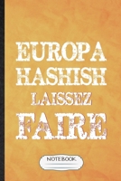 Europa Hashish Laissez Faire Notebook: Funny Blank Lined Fair Visitor Notebook/ Journal, Graduation Appreciation Gratitude Thank You Souvenir Gag Gift, Fashionable Graphic 110 Pages 1677233826 Book Cover