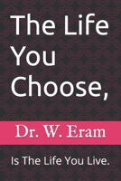 The Life You Choose,: Is The Life You Live. 9970379704 Book Cover