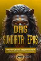 DAS SUNDIATA-EPOS: Tradición oral africana, rey legendario de Malí y orígenes del imperio de África occidental (Spanish Edition) B0FR5BGJ6Z Book Cover