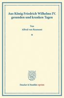 Aus Konig Friedrich Wilhelms IV. Gesunden Und Kranken Tagen 3428168151 Book Cover