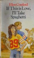 If This Is Love, I'll Take Spaghetti 0590438190 Book Cover