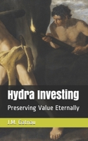 Hydra Investing: Preserving Value Eternally B08BDZ5MB7 Book Cover