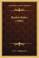 Ruskin Relics 150072436X Book Cover