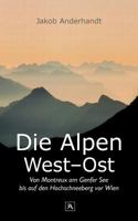 Die Alpen West-Ost (Taschenformat-Ausgabe): Von Montreux am Genfer See bis auf den Hochschneeberg vor Wien 3743181274 Book Cover