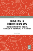 Targeting in International Law: Counterinsurgency and the Legal Materiality of the Principle of Distinction 0367640546 Book Cover